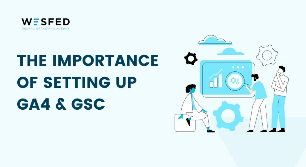 A digital graphic with the text “The Importance of Setting Up GA4 & GSC” and illustrations of people analyzing data on a large screen with gears and charts.