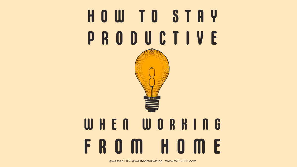 How To Stay Productive While Working From Home? | WESFED