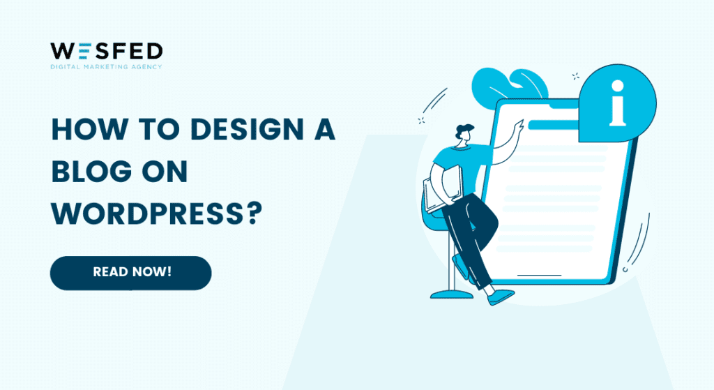 An Informational Guide How To Design A Blog On WordPress by WESFED